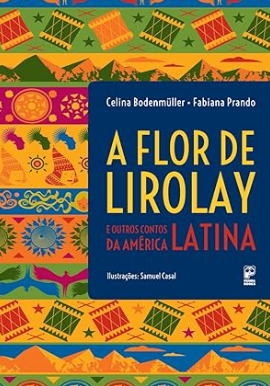 FLOR DE LIROLAY E OUTROS CONTOS DA AMERICA LATINA,